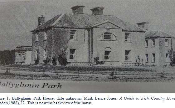 Figure 1. Ballyglunin Park House, (date unknown). Mark Bence Jones, 'A Guide to Irish Country Houses (London 1988), 22. This is now the back view of the house | Photo: Catherine Forde