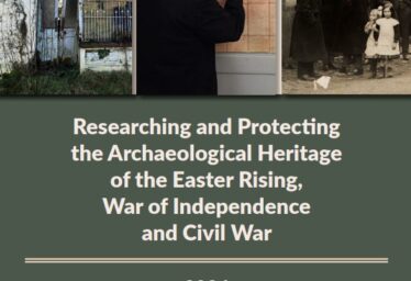 Researching and Protecting the Archaeological Heritage of the Easter Rising, War of Independence and Civil War