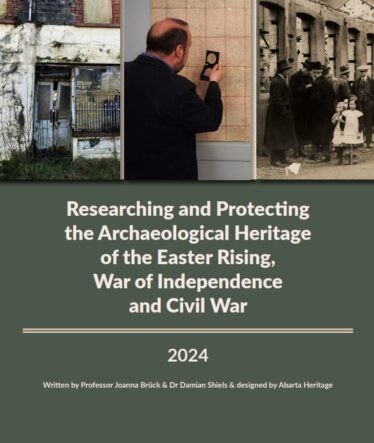 Researching and Protecting the Archaeological Heritage of the Easter rising, War of Independence and Civil War