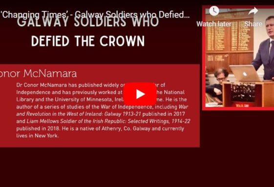 'Changing Times’ - Galway Soldiers who Defied The Crown