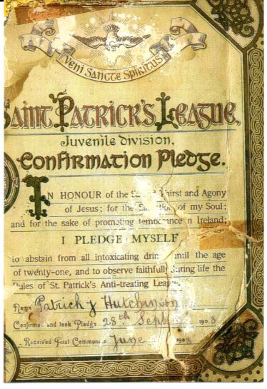 Patrick Hutchinson's Certificate of his Confirmation Pledge taken on 28 September 1908.  Photo courtesy his granddaughter, Joanie Durgin